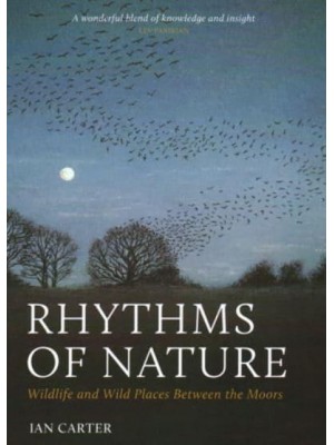 Rhythms of Nature Wildlife and Wild Places Between the Moors