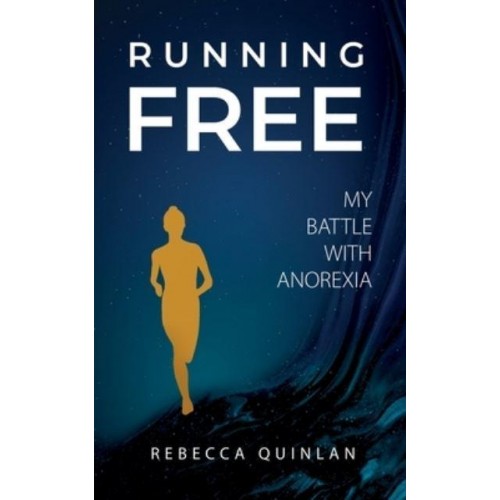 Running Free: My Battle With Anorexia