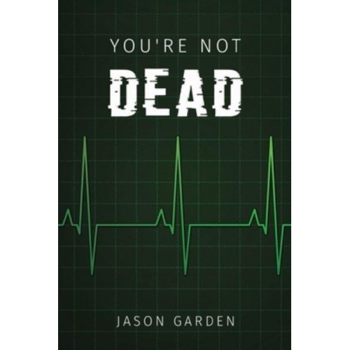 You're Not Dead