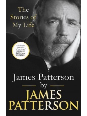 James Patterson by James Patterson The Stories of My Life