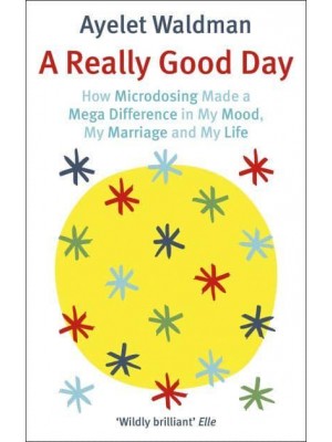 A Really Good Day How Microdosing Made a Mega Difference in My Mood, My Marriage, and My Life