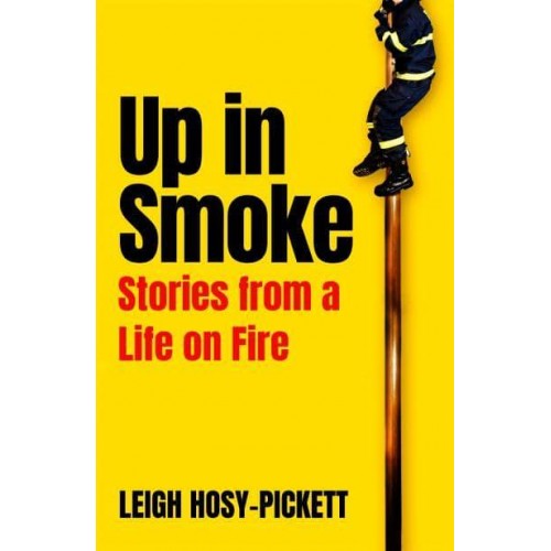 Up in Smoke Stories from a Life on Fire