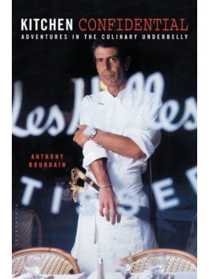 Kitchen Confidential Adventures in the Culinary Underbelly