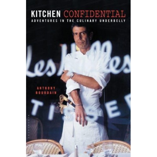 Kitchen Confidential Adventures in the Culinary Underbelly