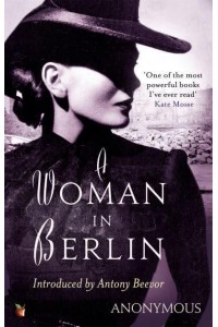 A Woman in Berlin Diary 20 April 1945 to 22 June 1945 - Virago Modern Classics