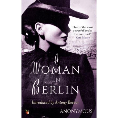 A Woman in Berlin Diary 20 April 1945 to 22 June 1945 - Virago Modern Classics