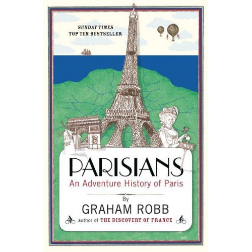 Parisians An Adventure History of Paris