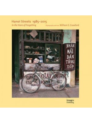 Hanoi Streets, 1985-2015 In the Years of Forgetting