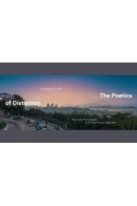 The Poetics of Distortion Panoramic Photographs of the San Francisco Bay Area