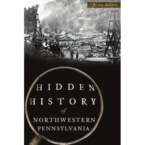 Hidden History of Northwestern Pennsylvania - Hidden History