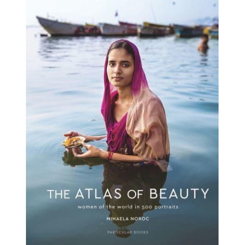 The Atlas of Beauty Women of the World in 500 Portraits