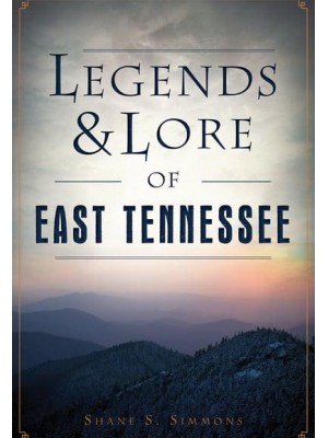 Legends & Lore of East Tennessee - American Legends