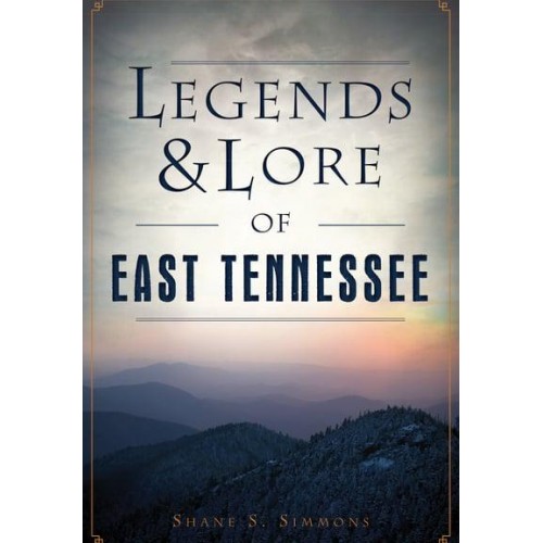 Legends & Lore of East Tennessee - American Legends