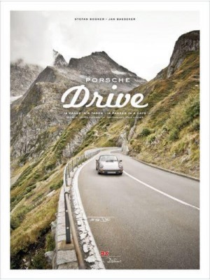 Porsche Drive 15 Pässe in 4 Tagen : Schweiz, Italien, Österreich - Delius Klasing Verlag Gmbh