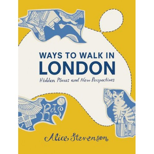 Ways to Walk in London Hidden Places and New Perspectives
