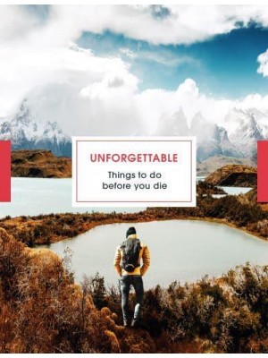 Unforgettable Things to Do Before You Die