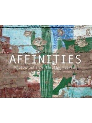 Affinities Photographs by Timothy Hearsum