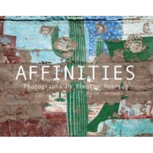 Affinities Photographs by Timothy Hearsum