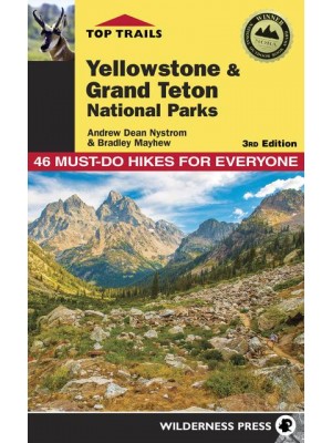 Top Trails Yellowstone & Grand Teton National Parks 46 Must Do Hikes for Everyone - Top Trails