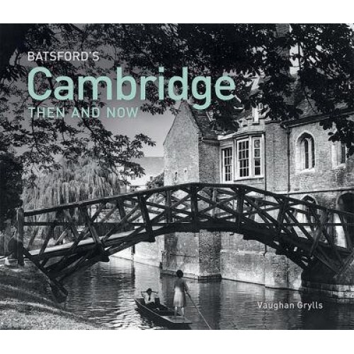 Batsford's Cambridge Then and Now