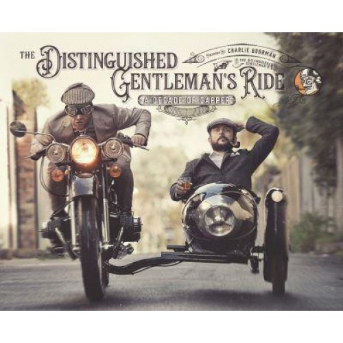 The Distinguished Gentleman's Ride A Decade of Dapper