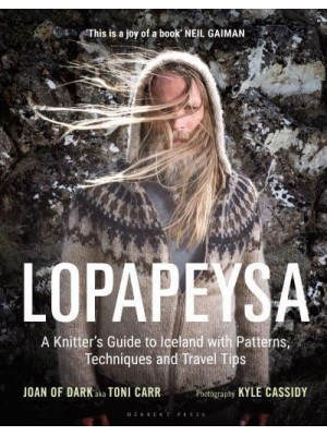 Lopapeysa A Knitter's Guide to Iceland With Patterns, Techniques and Travel Tips