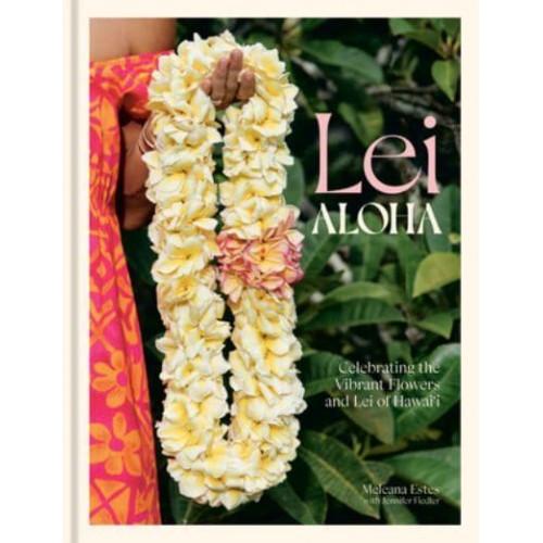 Lei Aloha Celebrating the Vibrant Flowers and Lei of Hawai'i