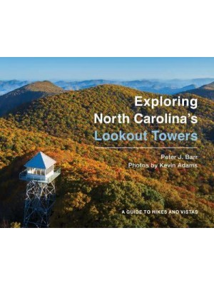 Exploring North Carolina's Lookout Towers A Guide to Hikes and Vistas