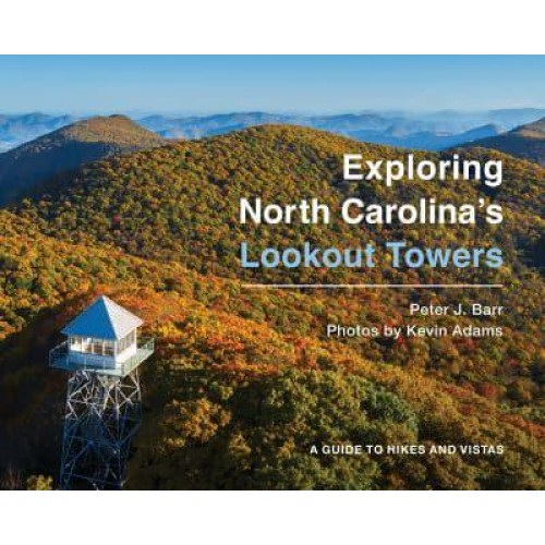 Exploring North Carolina's Lookout Towers A Guide to Hikes and Vistas