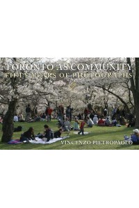 Toronto as Community Fifty Years of Photographs