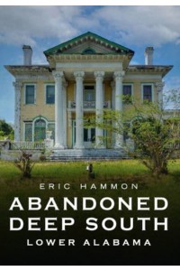 Abandoned Deep South Lower Alabama - America Through Time