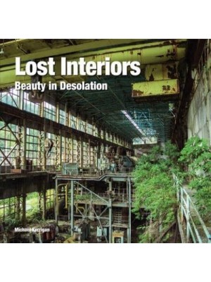Lost Interiors Beauty in Desolation - Abandoned Places