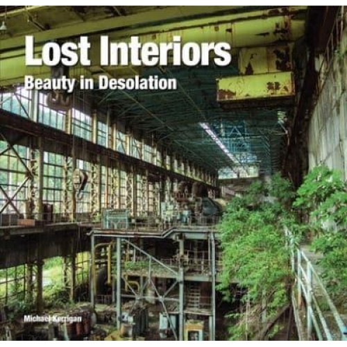 Lost Interiors Beauty in Desolation - Abandoned Places