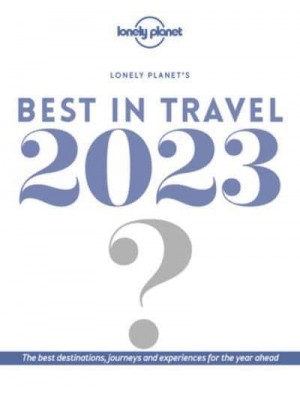 Lonely Planet's Best in Travel 2023 - Lonely Planet