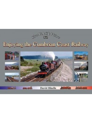 Enjoying the Cumbrian Coast Railway - Silver Link Silk Editions