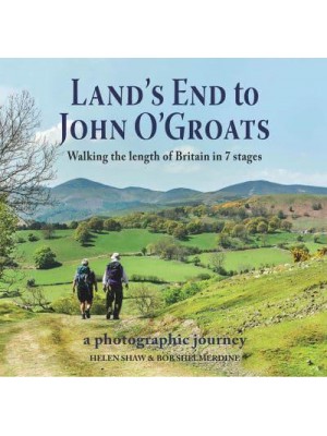 Land's End to John O'Groats Walking the Length of Britain in 7 Stages