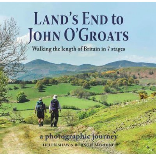 Land's End to John O'Groats Walking the Length of Britain in 7 Stages