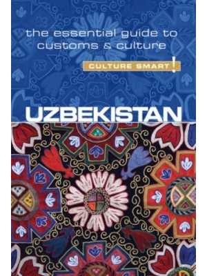 Uzbekistan - Culture Smart! The Essential Guide to Customs & Culture - Culture Smart!