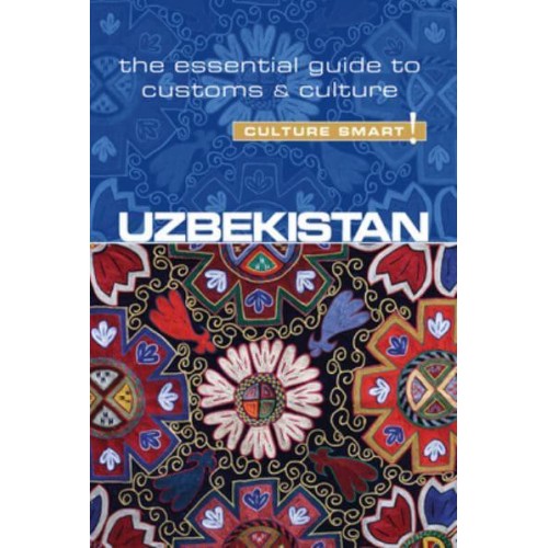 Uzbekistan - Culture Smart! The Essential Guide to Customs & Culture - Culture Smart!