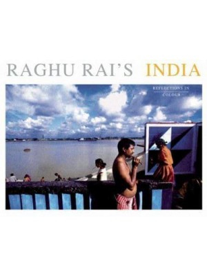 Raghu Rai's India Reflections in Colour