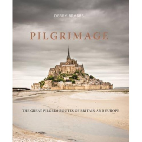Pilgrimage The Great Pilgrim Routes of Britain and Europe