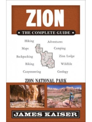 Zion National Park: The Complete Guide - (Color Travel Guide)