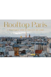 Rooftop Paris A Panoramic View of the City of Light