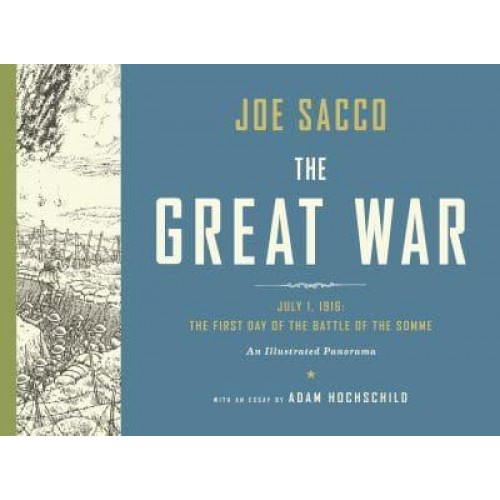 The Great War July 1, 1916, the First Day of the Battle of the Somme : An Illustrated Panorama