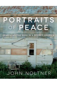 Portraits of Peace Searching for Hope in a Divided America