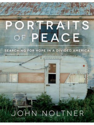 Portraits of Peace Searching for Hope in a Divided America