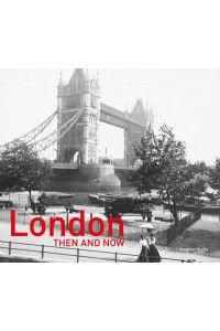 London Then and Now - Then and Now
