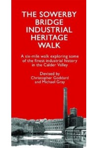 The Sowerby Bridge Industrial Heritage Walk