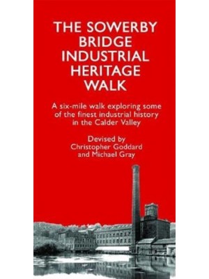 The Sowerby Bridge Industrial Heritage Walk