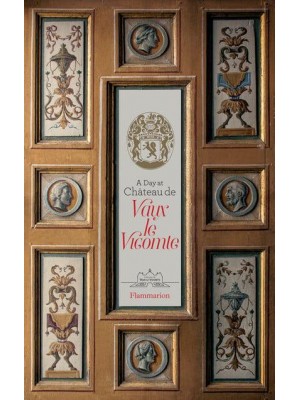 A Day at Château De Vaux Le Vicomte - A Day At